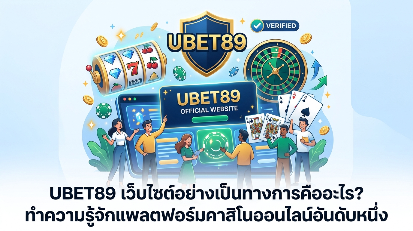 UBET89 Official Website แพลตฟอร์มคาสิโนออนไลน์อันดับหนึ่ง